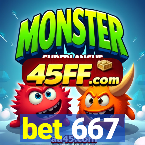 bet 667